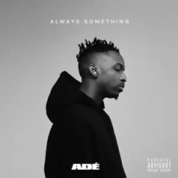 Adé - Something From Nothin’ (feat. Rich The Kid)